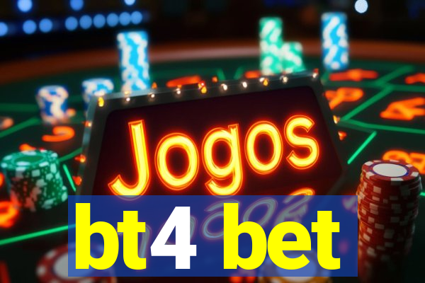 bt4 bet